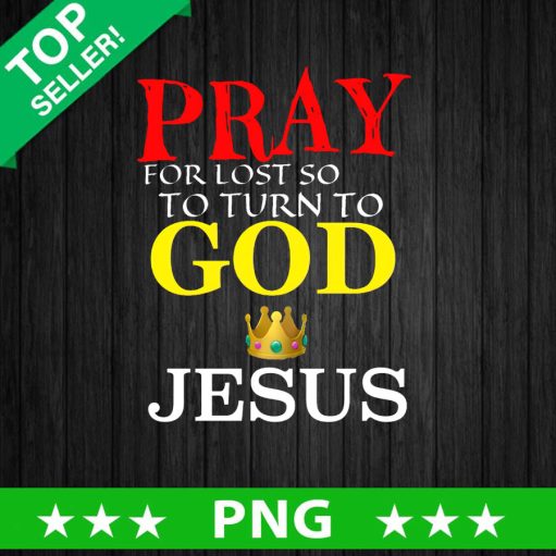 Pray For Lost So To Turn To God Jesus PNG