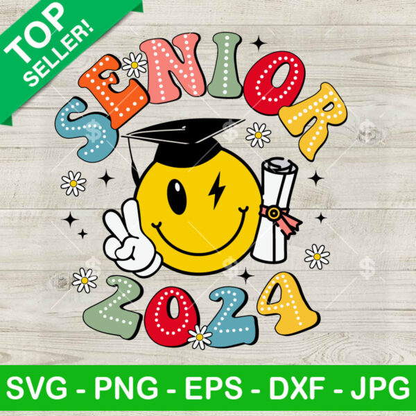 Cute Senior 2024 Smiley Face SVG, Last Day Of School SVG, End Of School Year SVG PNG DXF EPS Design