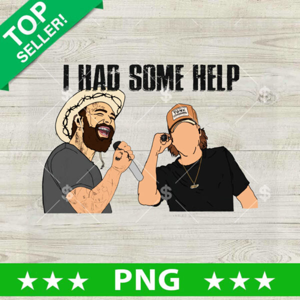 Post Malone And Morgan Wallen I Had Some Help PNG, Malone Ft Wallen Sublimation transfer PNG, Country Music PNG Design