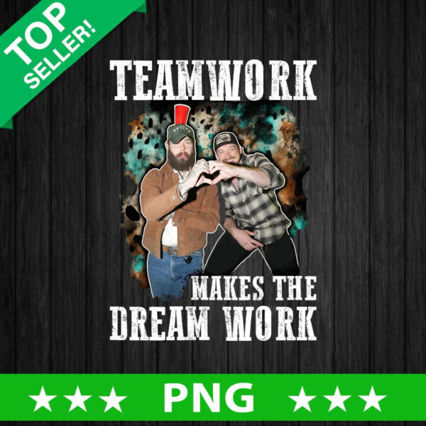 Malone And Wallen Teamwork Makes The Dream Work PNG, Wallen Malone Sublimation transfer PNG, Teamwork Dream Work PNG Design