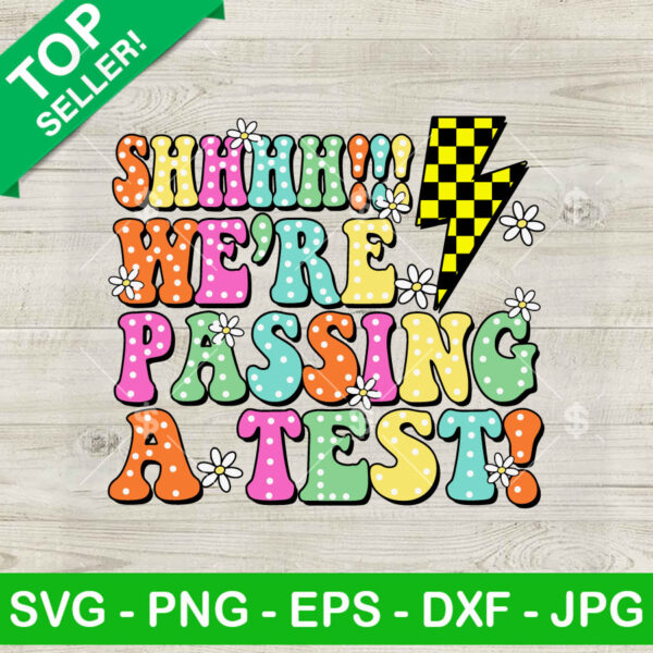 Shh We're Passing A Test SVG, Testing Day SVG, End Of School SVG PNG DXF EPS Design