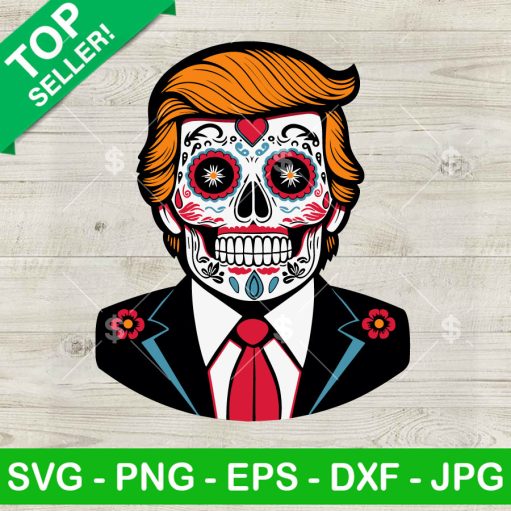 Funny Trump Skeleton Sugar Skull Svg