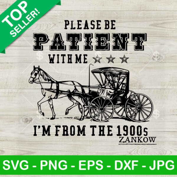 Please Be Patient With Me I'm From 1900s SVG