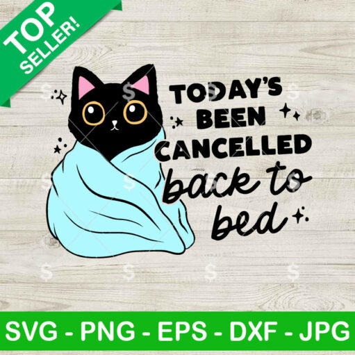 Black Cat Today'S Been Cancelled Back To Bed Svg
