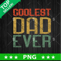 Coolest Dad Ever Vintage PNG, Best Dad Vintage Sublimation transfer PNG, Father's Day PNG