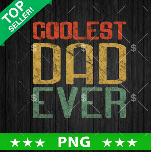 Coolest Dad Ever Vintage PNG, Best Dad Vintage Sublimation transfer PNG, Father's Day PNG