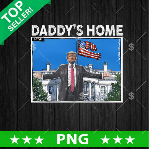 Daddy's Home Trump 2024 PNG