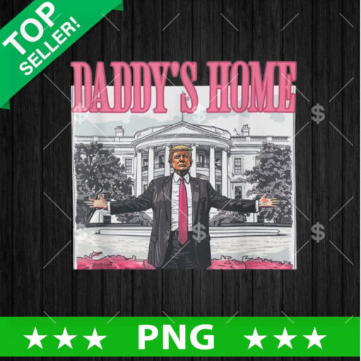 Daddys Home Trump White House PNG