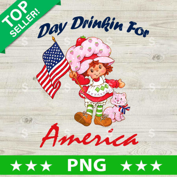 Day Drinkin For America Strawberry Shortcake PNG, Strawberry Shortcake 4th of July PNG