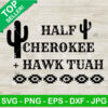 Half Cherokee And Hawk Tuah SVG