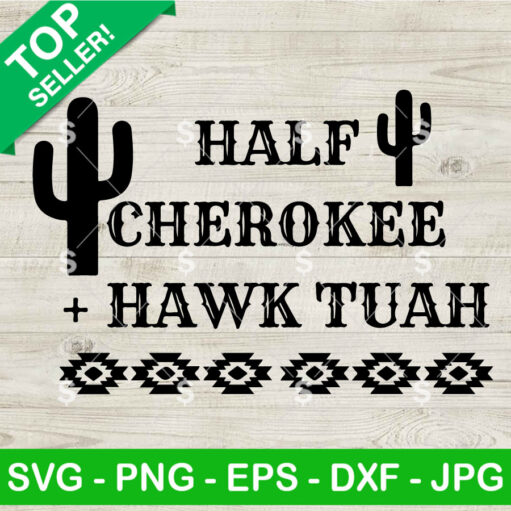 Half Cherokee And Hawk Tuah SVG