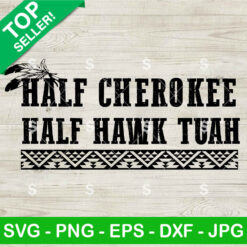 Half Cherokee And Hawk Tuah SVG PNG