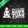 Hawk Tuah Give 'Em That Spit On That Thang 2 Design SVG