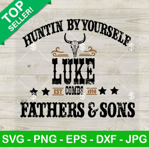 Luke Combs Huntin' By Yourself Svg