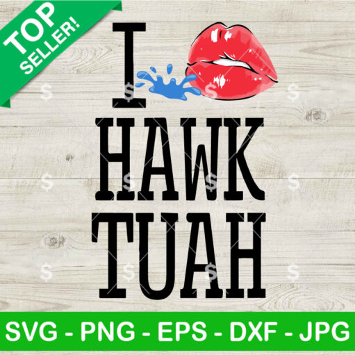 I Love Hawk Tuah Svg