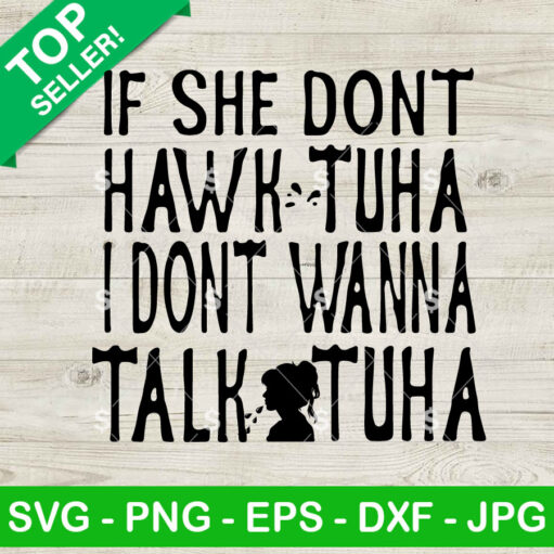 Funny If She Don'T Hawk Tuha I Don'T Wanna Talk Tuha Svg