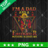 Im A Dad And a Firefighter Nothing Scares Me PNG, Father's Day Sublimation transfer PNG