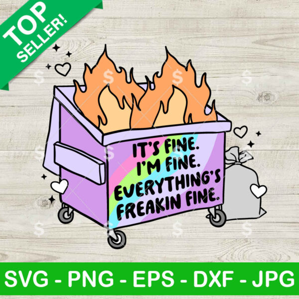 It's Fine I'm Fine Everything's Freakin Fine SVG, Dumpster Fire SVG, Funny Quotes SVG Cricut