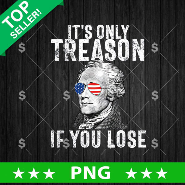 Its Only Treason If You Lose PNG, Fourth Of July PNG