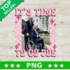 Its Time To Go Joe PNG, Funny Trump Biden Sublimation transfer PNG
