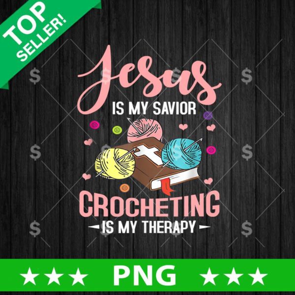 Jesus Is My Savior Crocheting Is My Therapy PNG, Crocheting PNG