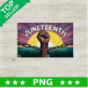 Juneteenth Black Hand PNG, Black History Sublimation transfer PNG