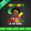 Juneteenth is My Independence day Black Woman PNG, Juneteenth quotes Sublimation transfer PNG