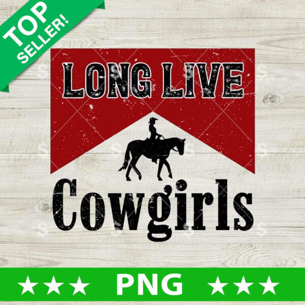 Long Live Cowgirls PNG, Cowgirls Rodeo Sublimation transfer PNG