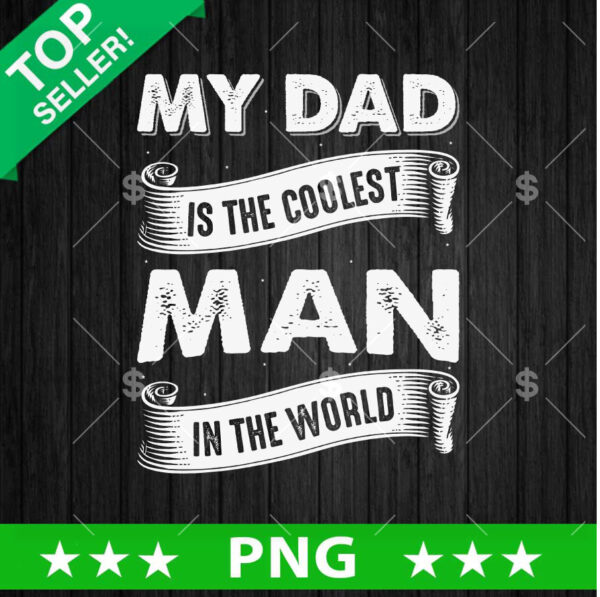 My Dad Is The Coolest Man In The World PNG