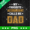 My Favorite Accountant Calls Me Dad PNG