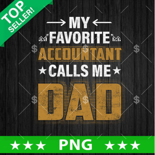 My Favorite Accountant Calls Me Dad Png