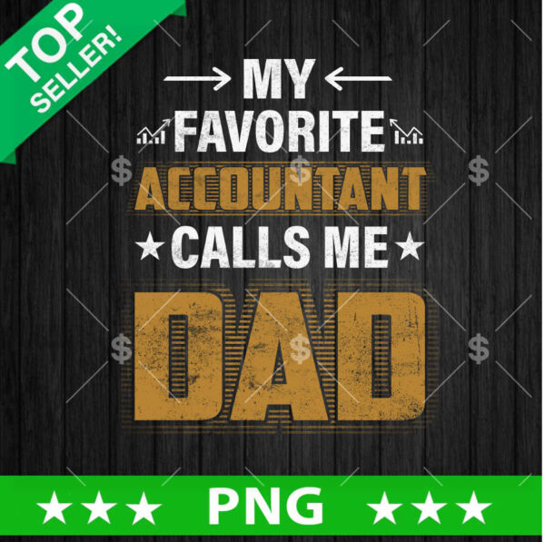 My Favorite Accountant Calls Me Dad PNG