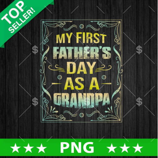 My First Father'S Day As A Grandpa Png