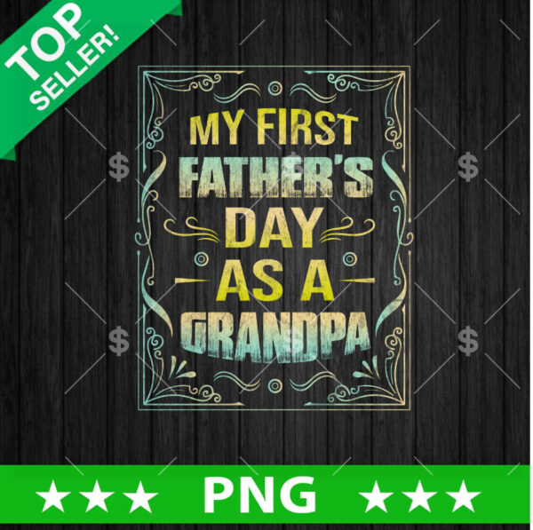 My First Father's day As A Grandpa PNG