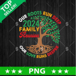 Our Roots Run Deep Family Reunion 2024 PNG