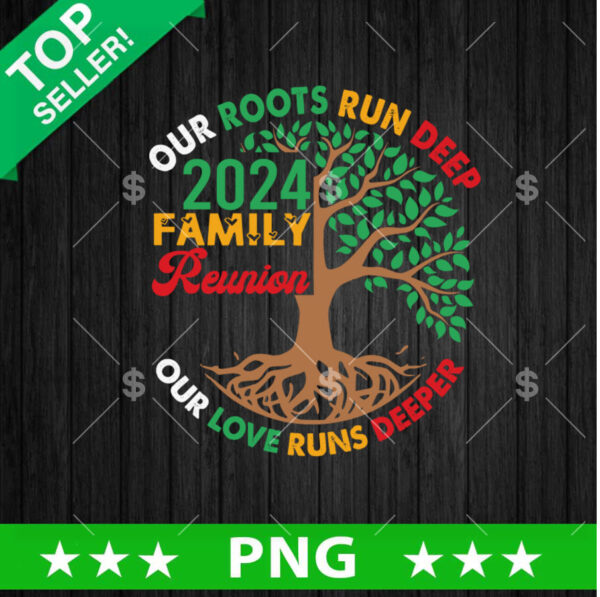 Our Roots Run Deep Family Reunion 2024 PNG, Family Roots Black History Sublimation transfer PNG