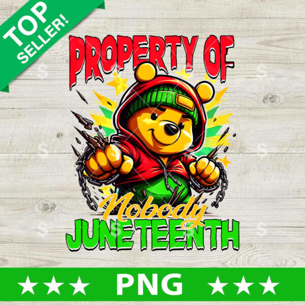 Property Of Nobody Juneteenth Pooh Bear PNG, Juneteenth Winnie The Pooh Sublimation transfer PNG