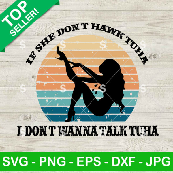 Retro If She Don't Hawk Tuha I Don't Wanna Talk Tuha SVG