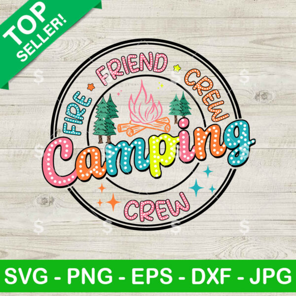 Fire Friend Camping Crew SVG, Camping Crew SVG, Camfire SVG PNG Cricut