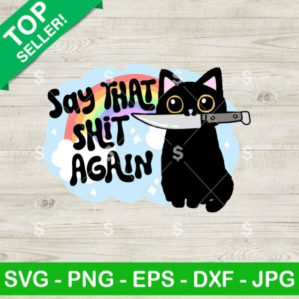 Black Cat Say That Shit Again SVG, Funny Black Cat quotes SVG Cricut