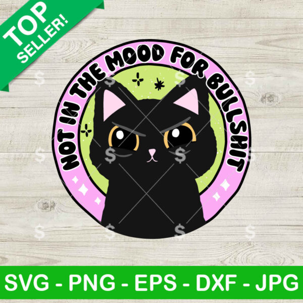 Black Cat Not In The Mood For Bulshit SVG, Black Cat Bulshit SVG, Cat Humor SVG PNG Cricut