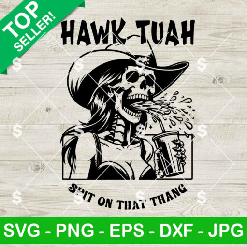 Funny Skeleton Hawk Tuah Spit On That Thang Svg