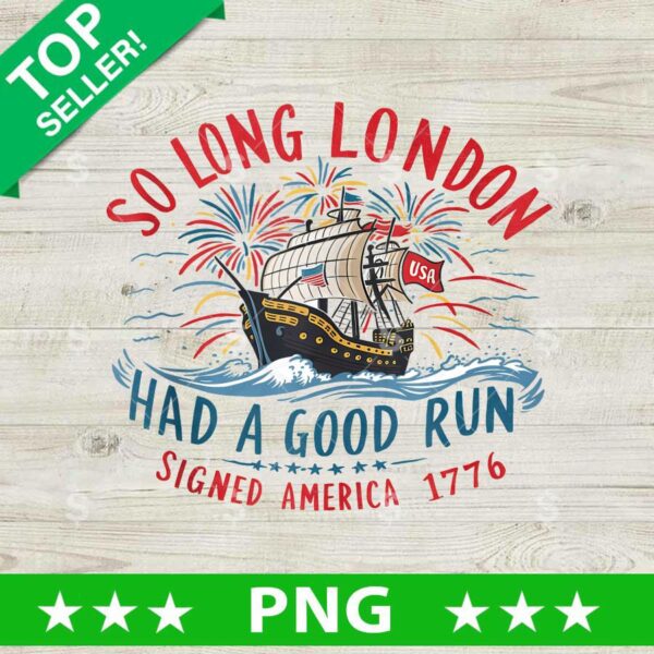 So Long LonDon Ship America 1776 PNG , So Long LonDon USA Sublimation transfer PNG