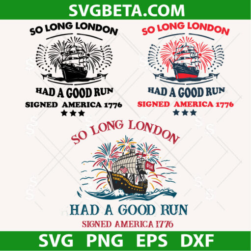 So Long London Had A Good Run 4Th Of July Svg Bundle