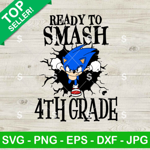 Sonic Ready To Smash Fourth Grade SVG, Sonic Back to School SVG, Sonic School SVG PNG Cricut