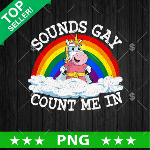 Sounds Gay Count Me In Unicorn Lgbt Png