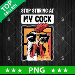 Stop Staring at My Cock PNG, Funny Rooster PNG