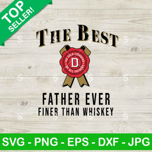 The Best Father Ever Finer Than Whisky Beer Logo SVG