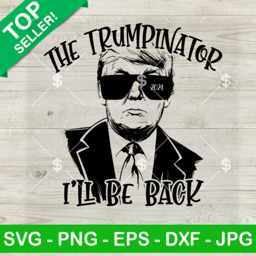 The Trumpinator I'll Be Back SVG