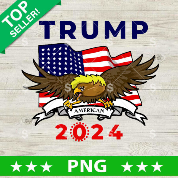 Trump American 2024 USA Flag PNG, Trump Eagles US Flag Sublimation transfer PNG